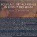 Scuola di storia orale in Lingua dei Segni Roma 9 – 11 settembre 2016